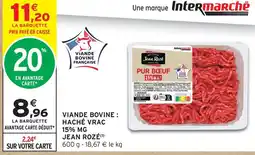 Intermarché Jean rozé viande bovine : haché vrac 15% mg offre