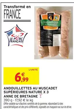 Intermarché Anne de bretagne andouillettes au muscadet supérieures nature x 3 offre