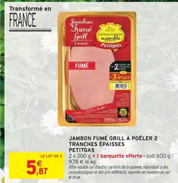 Intermarché Petitgas jambon fumé grill à poêler 2 tranches épaisses offre