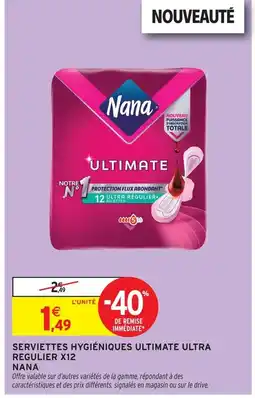 Intermarché Nana serviettes hygiéniques ultimate ultra régulier x12 offre