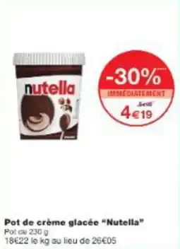 Monop' Pot de crème glacée nutella offre