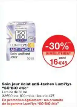 Monop' Soin jour éclat anti-taches lumi'lys so'bio étic offre
