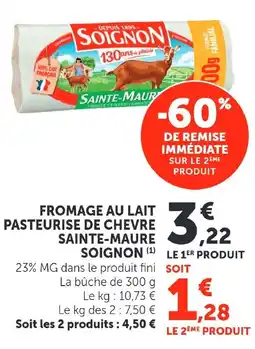 Super U FROMAGE AU LAIT PASTEURISE DE CHEVRE SAINTE-MAURE SOIGNON offre