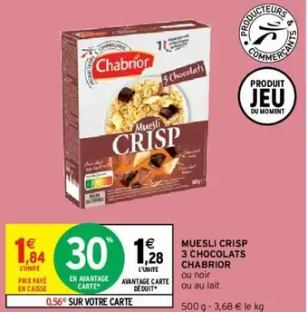 Intermarché Hyper Muesli crisp 3 chocolats chabrior offre