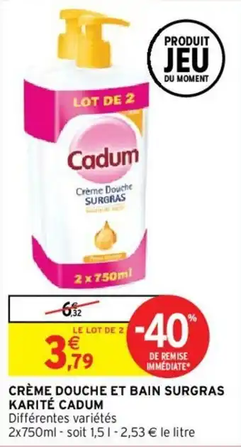 Intermarché Hyper Crème douche et bain surgras karité cadum offre