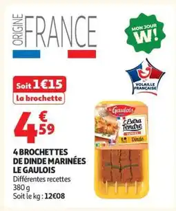 Auchan 4 BROCHETTES DE DINDE MARINÉES LE GAULOIS offre