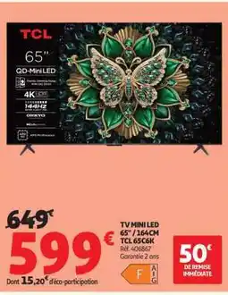 Auchan TV MINI LED 65 / 164CM TCL 65C6K offre