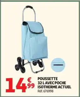 Auchan POUSSETTE 32 L AVEC POCHE ISOTHERME ACTUEL offre