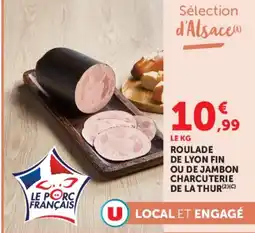 Super U ROULADE DE LYON FIN OU DE JAMBON CHARCUTERIE DE LA THUR offre