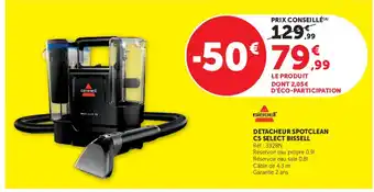 Super U Bissell Detacheur spotclean c5 select offre
