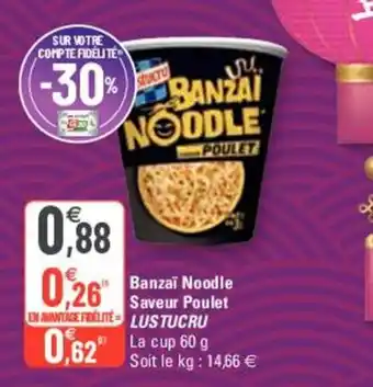 BanzaĂŻ noodle saveur poulet LUSTUCRU