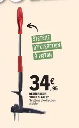E.Leclerc DÉSHERBEUR 'ROOT SLAYER' offre