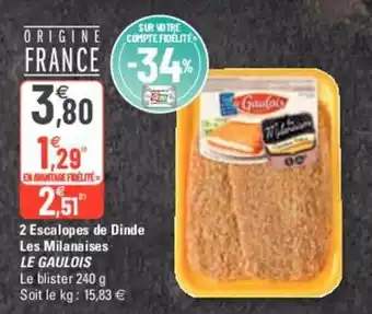 G20 2 Escalopes de dinde les milanaises LE GAULOIS offre