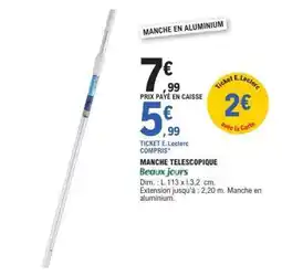 E.Leclerc MANCHE TELESCOPIQUE Beaux jours offre