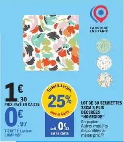 E.Leclerc LOT DE 30 SERVIETTES 33CM 3 PLIS DÉCORÉES “HOMESIDE” offre