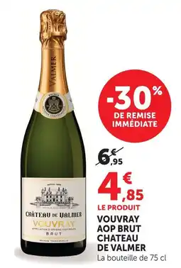Super U Chateau de valmer vouvray aop brut offre