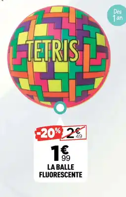 Centrakor LA BALLE FLUORESCENTE offre