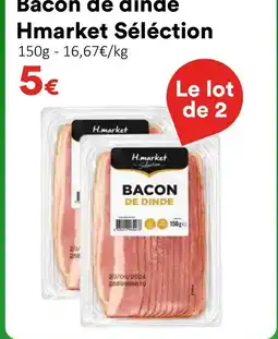Hmarket Bacon de dinde Hmarket Séléction offre