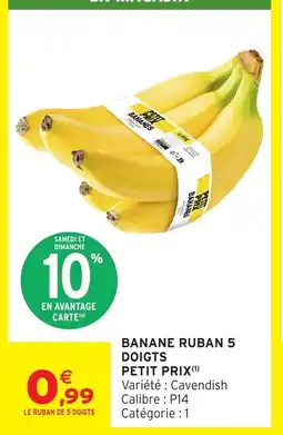 Intermarché Contact Banane ruban 5 doigts petit prix offre