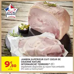 Intermarché Contact Jambon supérieur cuit coeur de couenné nature intermarché terroirs offre