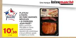 Intermarché Contact JEAN ROZÉ Plateau 6 pavés de porc marinés mexicain + 6 chorizos offre