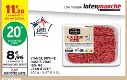 Intermarché Contact JEAN ROZÉ Viande bovine haché vrac 15% mg offre
