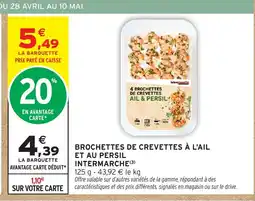 Intermarché Contact INTERMARCHE Brochettes de crevettes à l'ail et au persil offre