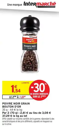 Intermarché Contact BOUTON D'OR Poivre noir grain offre