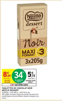 Intermarché Contact NESTLÉ DESSERT Tablettes de chocolat noir offre