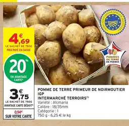 Intermarché Contact INTERMARCHÉ TERROIRS Pomme de terre primeur de noirmoutier igp offre