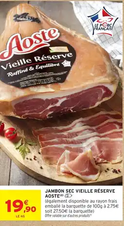 Intermarché Contact AOSTE Jambon sec vieille réserve offre