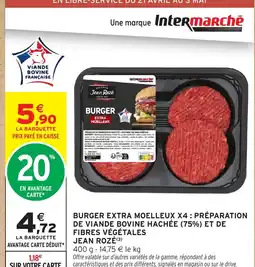 Intermarché Contact JEAN ROZÉ Burger extra moelleux x4 : préparation de viande bovine hachée (75%) et de fibres végétales offre