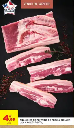 Intermarché Contact JEAN ROZÉ Tranches de poitrine de porc à griller offre