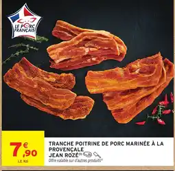 Intermarché Hyper JEAN ROZÉ Tranche poitrine de porc marinée à la provençale offre
