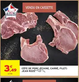 Intermarché Hyper JEAN ROZÉ Côte de porc (échine, carré, filet) offre