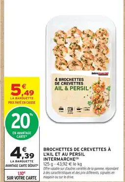 Intermarché Hyper Brochettes de crevettes à l'ail et au persil intermarche offre
