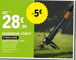 E.Leclerc DÉSHERBEUR 4 DENTS FISKARS offre