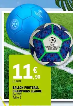 E.Leclerc BALLON FOOTBALL CHAMPIONS LEAGUE offre