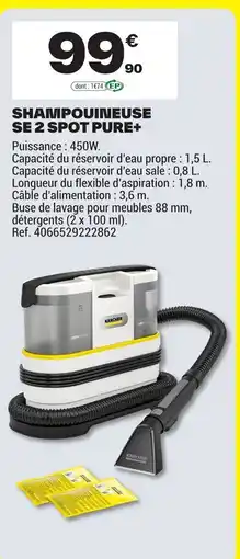 Brico Dépôt SHAMPOUINEUSE SE 2 SPOT PURE+ offre