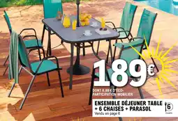 E.Leclerc Ensemble déjeuner table + 6 chaises + parasol offre