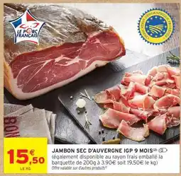 Intermarché JAMBON SEC D'AUVERGNE IGP 9 MOIS offre
