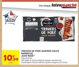 Intermarché TRAVERS DE PORC MARINÉS SAUCE BARBECUE JEAN ROZÉ offre
