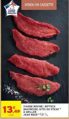 Intermarché Viande Bovine: Bifteck (Macreuse, Gîte) ou Steak à Griller Jean Rozé offre
