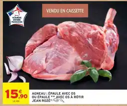 Intermarché AGNEAU : ÉPAULE AVEC OS OU ÉPAULE ** AVEC OS À RÔTIR JEAN ROZÉ offre