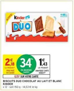 Intermarché Biscuits Duo Chocolat au Lait et Blanc Kinder offre