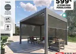 Centrakor LE STORE POUR PERGOLA EVORA offre