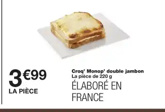 Monoprix Croq' Monop' double jambon offre