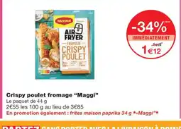 Monoprix MAGGI Crispy poulet fromage offre