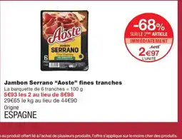 Monoprix AOSTE Jambon Serrano fines tranches offre