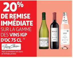 Auchan Direct PIERRE CHANAU Sur la gamme des vins igp d'oc offre